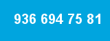 936 694 75 81